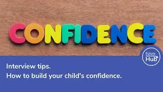 Interview Tips - How to build your child's confidence