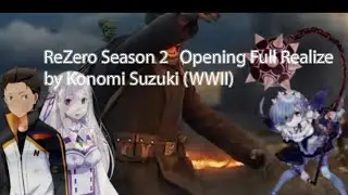 ReZero Season 2   Opening Full Realize by Konomi Suzuki (WWII)