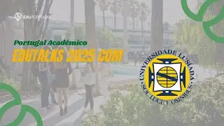 Universidade Lusíada em Portugal: Cursos e Candidaturas | EduTalks 2025 Ep.15