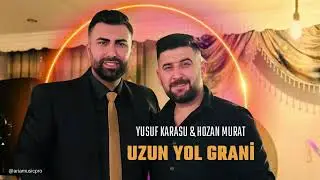 YUSUF KARASU & HOZAN MURAT (UZUN YOL GRANİ) 2024