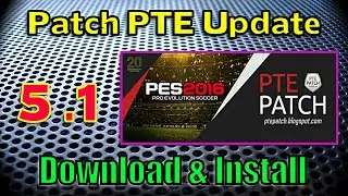 [PES 2016] Patch PTE 5.1 Update: Download + Install ( + Unlock Extra Team)