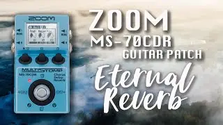 ☁️ ETERNAL REVERB ☁️ Zoom MS-70CDR  Patch/Preset - Unlock the Ultimate Eternal Reverb Guitar Preset