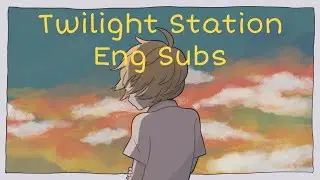 【Sohta Feat. Kaai Yuki】 Twilight Station (English Subs)