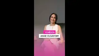 Yeniden Anne Olsaydım
