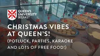 Christmas vibes at Queen's! (Potluck, parties, karaoke and lots of free food!)