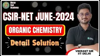 CSIR - NET 2024 JUNE | ORGANIC CHEMISTRY | DETAIL SOLUTION | BY VIKRANT SIR