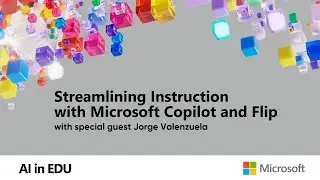 Streamlining Instruction with Microsoft Copilot and Flip