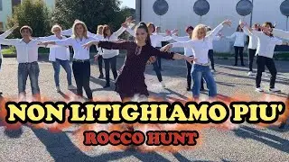 NON LITIGHIAMO PIU' - Rocco Hunt - COREOGRAFIA - Balli di Gruppo - Social DANCE