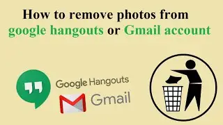 How to delete photos from google hangouts or Gmail account