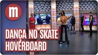 Dança no skate hoverboard - Mulheres (28/02/17)