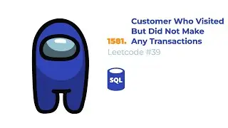 Leetcode #39 | Решение 1581. Customer Who Visited but Did Not Make Any Transactions