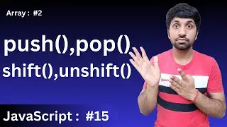 push(), pop(), shift() and unshift() | Array in JavaScript : #02 | JavaScript: Basics to Advance #15