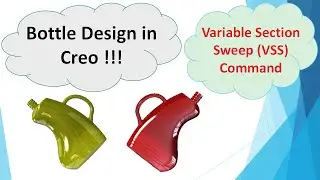 Creo 3D | How to Make/Design Bottle | Variable Section Sweep (VSS) Command | Shell & Project Command