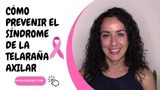 Previene el Síndrome de  la Telaraña Axilar-Cancer de Seno