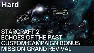 Stracraft 2 Echo of the Past Custom Campaign Bonus Mission Grand revival