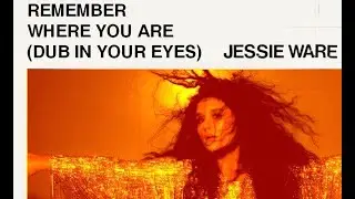 Jessie Ware - Remember Where You Are (Dub In Your Eyes) - Remix