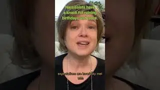 A Narcissist Will Dismantle Your Birthdays and Holidays