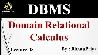 Domain Relational Calculus (DRC) | Explanation by BhanuPriya | Lec-48 |