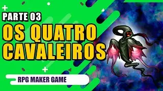 OS QUATRO CAVALEIROS |RPG Maker Game|