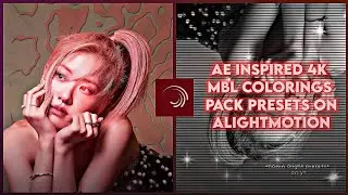 Alight motion 4k mbl colorings pack 9 preset [Ae Inspired] | •hanin alight presets•