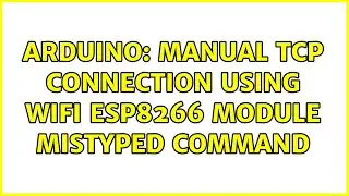 Arduino: Manual TCP connection using WiFi ESP8266 module mistyped command