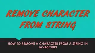 Remove character from string JavaScript - How to remove a character from string in JavaScript