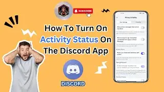 How To Turn On Activity Status On The Discord App | Easy Guide for Beginners