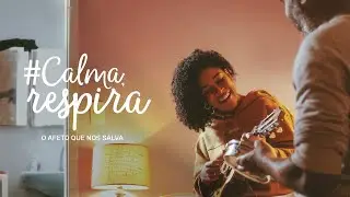 #CalmaRespira - O afeto que nos salva