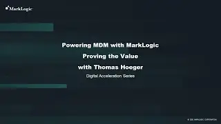 Powering MDM with MarkLogic - Proving The Value (Quickly)