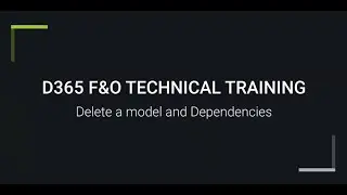 D365 F&O | Delete a model and Dependencies | For trainings +917569261540