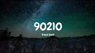 90210 - Travis Scott (Lyrics) Ft. Kacy Hill