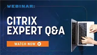 Citrix Expert Q&A | Webinar