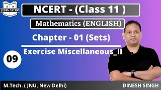 Lec - 09 | Class -11 Math |Exercise Miscellaneous | NCERT | Preparation From Scratch | Study Nation