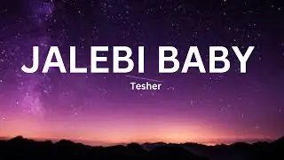 Tesher - Jalebi Baby (Lyrics )