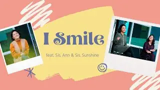 I SMILE (cover) - Jackielyn, Ann, & Sunshine | by Kirk Franklin
