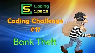 Coding Challenge #17 – Bank Theft