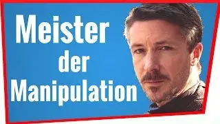 Game of Thrones: Petyr Baelish und seine Macht der Manipulation - Psychologische Analyse