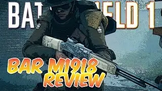 Battlefield 1  ► THE GOD GUN! BAR M1918 Review