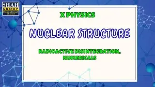 X PHYSICS| CHAPTER: NUCLEAR STRUCTURE