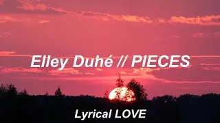Elley Duhé // You Want The Whole Damn Pie [PIECES] (Lyrics)