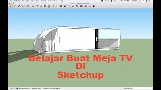 Tutorial Sketchup Buat Modeling Part 1