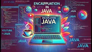 class 12 - Mastering Encapsulation: The Key to Cleaner Java Code