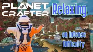 Relaxing game, Where we turn our barren planet into a lush one! [Planet crafter]