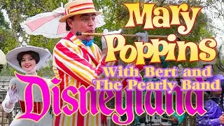 FULL SHOW - UNCUT - Mary Poppins, Bert and The Pearly Band at Disneyland!