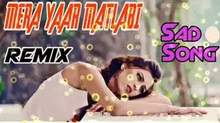 Mera Yaar Matlabi Punjabi Song || Dj Remix || Dj Krishna Katariya || मेरा यार मतलबी है ||