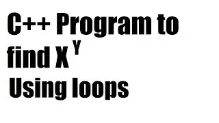 C++ Program to find Power of any number using Loop