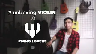 Đập Hộp Đàn Violin Woim Full Size 4:4 tại pianolovers.vn