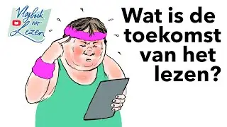 Wat is de toekomst van het lezen? - Vlogboek over lezen #03