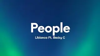 Libianca - People (Letra/Lyrics) Ft. Becky G
