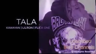 Tala - Kawayan, Lilron, FlicktOne (Official lyrics Video)